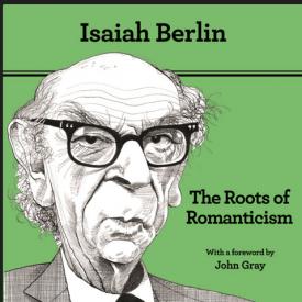 Isaiah Berlin Roots of Romanticism